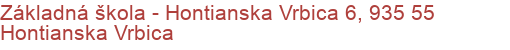 Základná škola - Hontianska Vrbica 6, 935 55 Hontianska Vrbica