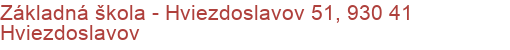 Základná škola - Hviezdoslavov 51, 930 41 Hviezdoslavov