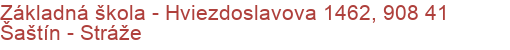 Základná škola - Hviezdoslavova 1462, 908 41 Šaštín - Stráže