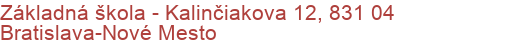 Základná škola - Kalinčiakova 12, 831 04 Bratislava-Nové Mesto