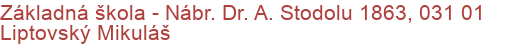 Základná škola - Nábr. Dr. A. Stodolu 1863, 031 01 Liptovský Mikuláš
