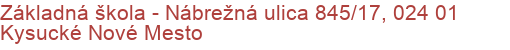 Základná škola - Nábrežná ulica 845/17, 024 01 Kysucké Nové Mesto