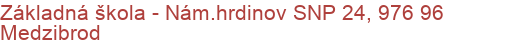 Základná škola - Nám.hrdinov SNP 24, 976 96 Medzibrod