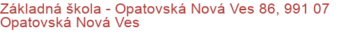 Základná škola - Opatovská Nová Ves 86, 991 07 Opatovská Nová Ves