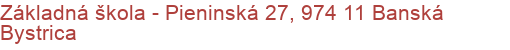 Základná škola - Pieninská 27, 974 11 Banská Bystrica