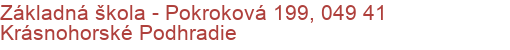 Základná škola - Pokroková 199, 049 41 Krásnohorské Podhradie