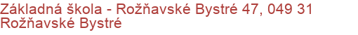 Základná škola - Rožňavské Bystré 47, 049 31 Rožňavské Bystré