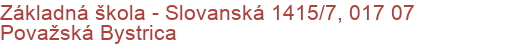 Základná škola - Slovanská 1415/7, 017 07 Považská Bystrica