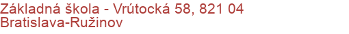 Základná škola - Vrútocká 58, 821 04 Bratislava-Ružinov