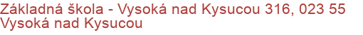Základná škola - Vysoká nad Kysucou 316, 023 55 Vysoká nad Kysucou