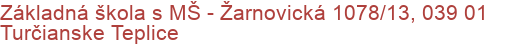 Základná škola s MŠ - Žarnovická 1078/13, 039 01 Turčianske Teplice