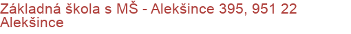 Základná škola s MŠ - Alekšince 395, 951 22 Alekšince