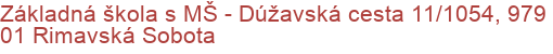 Základná škola s MŠ - Dúžavská cesta 11/1054, 979 01 Rimavská Sobota