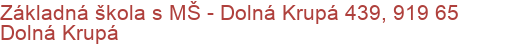 Základná škola s MŠ - Dolná Krupá 439, 919 65 Dolná Krupá