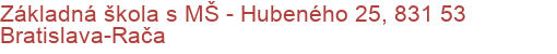 Základná škola s MŠ - Hubeného 25, 831 53 Bratislava-Rača