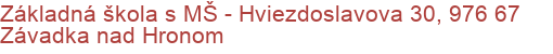 Základná škola s MŠ - Hviezdoslavova 30, 976 67 Závadka nad Hronom