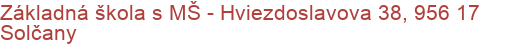 Základná škola s MŠ - Hviezdoslavova 38, 956 17 Solčany