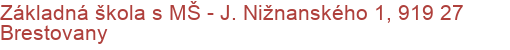 Základná škola s MŠ - J. Nižnanského 1, 919 27 Brestovany