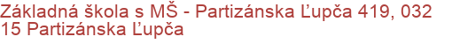 Základná škola s MŠ - Partizánska Ľupča 419, 032 15 Partizánska Ľupča