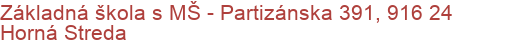 Základná škola s MŠ - Partizánska 391, 916 24 Horná Streda