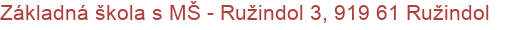 Základná škola s MŠ - Ružindol 3, 919 61 Ružindol