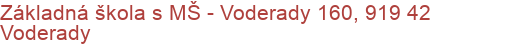 Základná škola s MŠ - Voderady 160, 919 42 Voderady