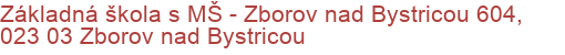 Základná škola s MŠ - Zborov nad Bystricou 604, 023 03 Zborov nad Bystricou