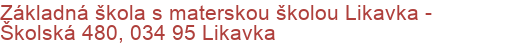 Základná škola s materskou školou Likavka - Školská 480, 034 95 Likavka