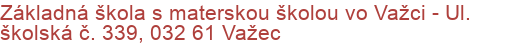 Základná škola s materskou školou vo Važci - Ul. školská č. 339, 032 61 Važec