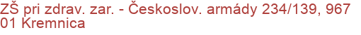 ZŠ pri zdrav. zar. - Českoslov. armády 234/139, 967 01 Kremnica