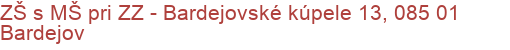 ZŠ s MŠ pri ZZ - Bardejovské kúpele 13, 085 01 Bardejov