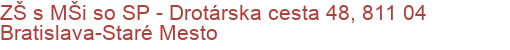 ZŠ s MŠi so SP - Drotárska cesta 48, 811 04 Bratislava-Staré Mesto