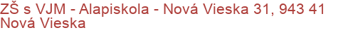 ZŠ s VJM - Alapiskola - Nová Vieska 31, 943 41 Nová Vieska