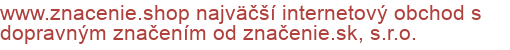 www.znacenie.shop najväčší internetový obchod s dopravným značením od značenie.sk, s.r.o. 