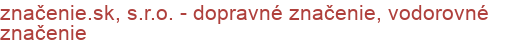 značenie.sk, s.r.o. - dopravné značenie, vodorovné značenie | Dopravné značenie a zariadenie, Bezpečné priechody pre chodcov